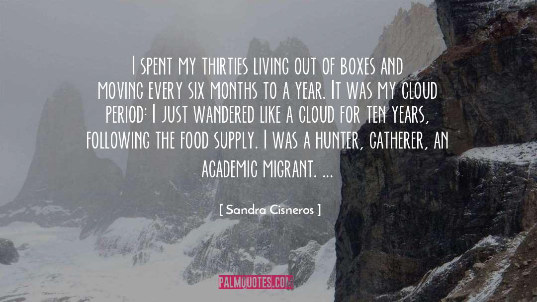 Sandra Cisneros Quotes: I spent my thirties living