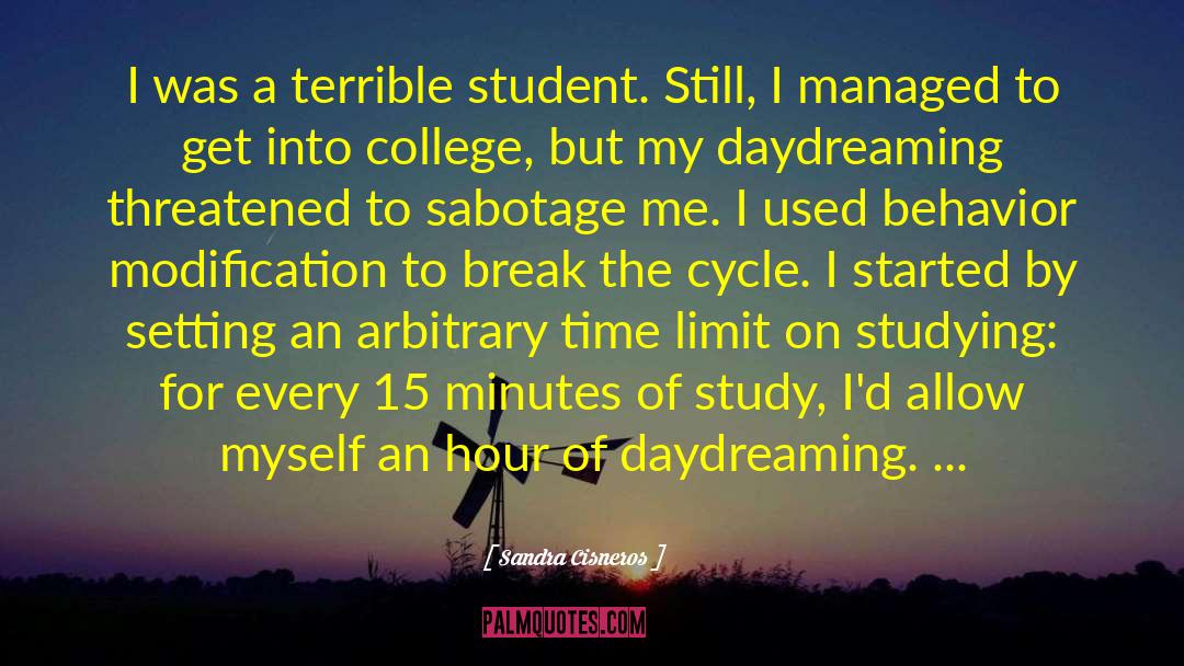 Sandra Cisneros Quotes: I was a terrible student.