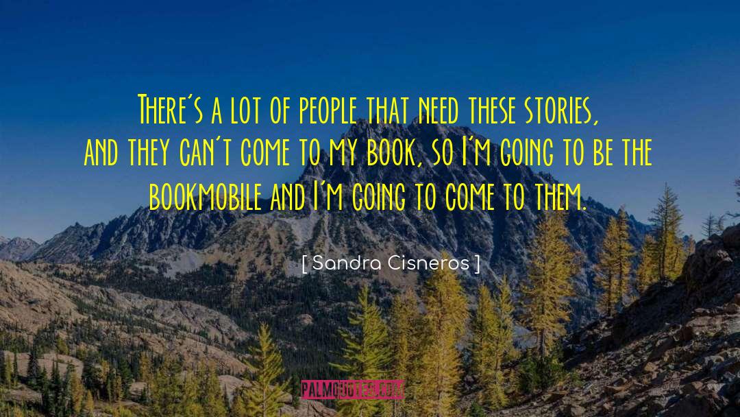 Sandra Cisneros Quotes: There's a lot of people