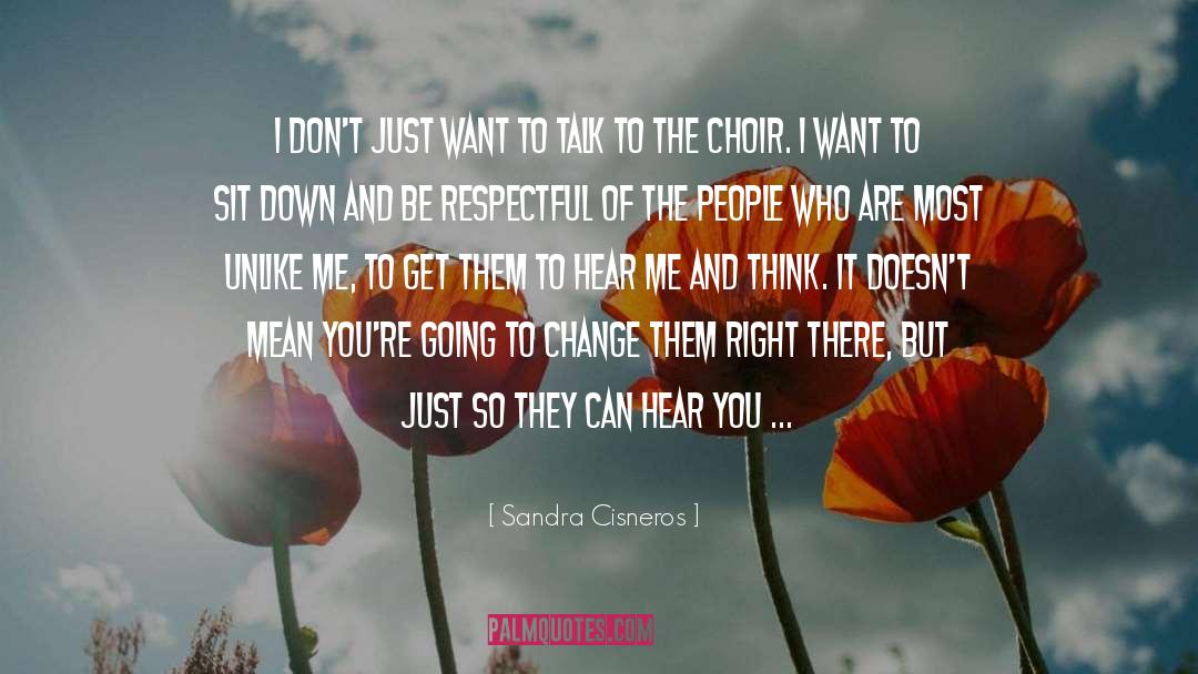 Sandra Cisneros Quotes: I don't just want to