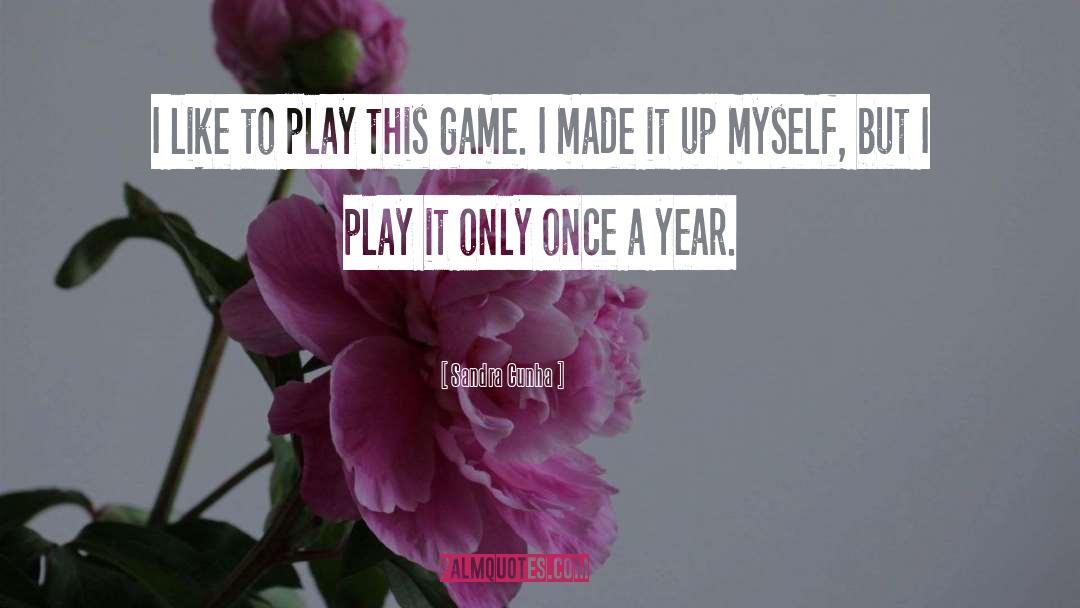 Sandra Cunha Quotes: I like to play this