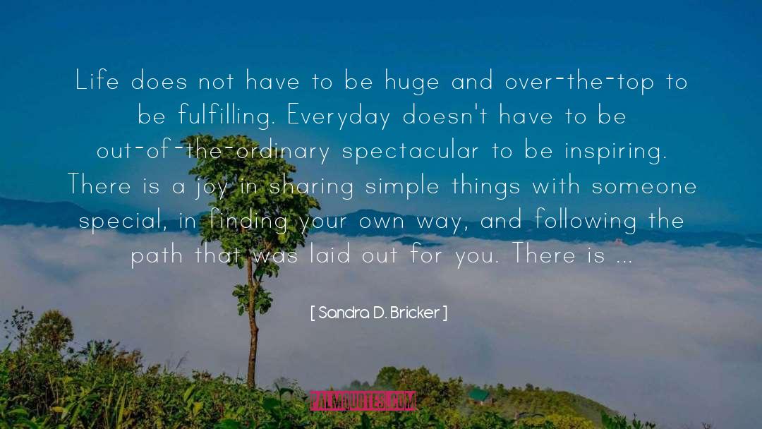 Sandra D. Bricker Quotes: Life does not have to