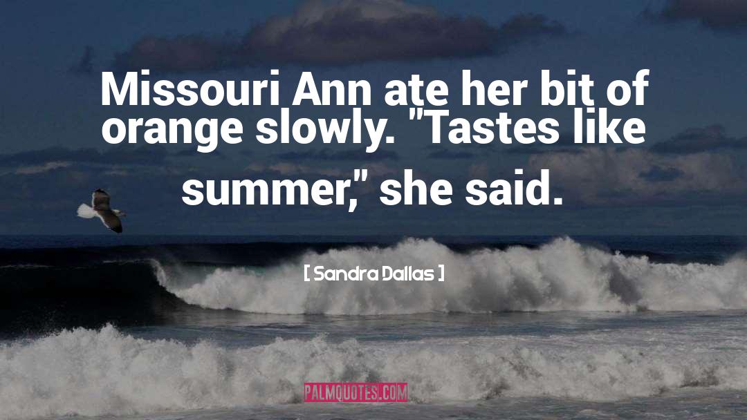 Sandra Dallas Quotes: Missouri Ann ate her bit