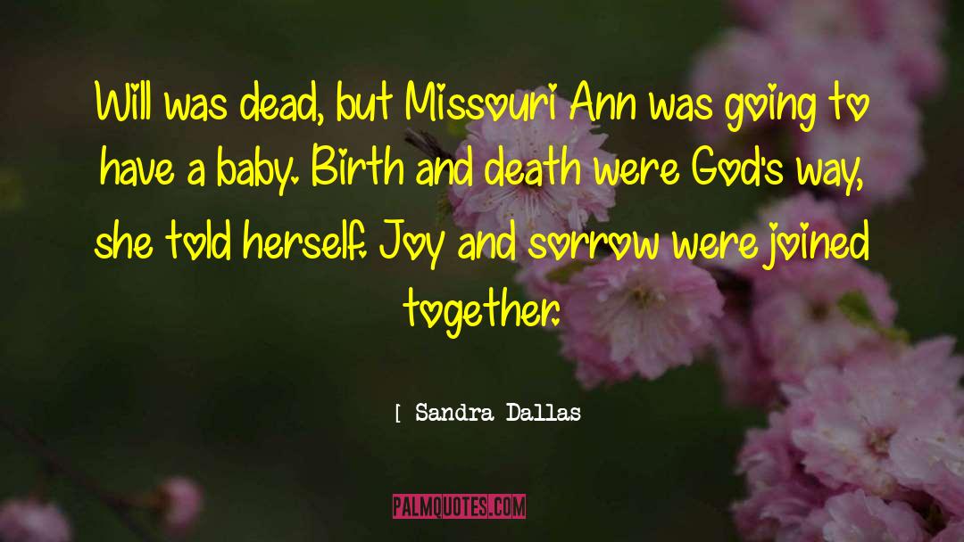 Sandra Dallas Quotes: Will was dead, but Missouri