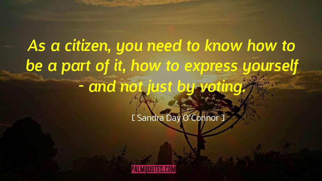 Sandra Day O'Connor Quotes: As a citizen, you need