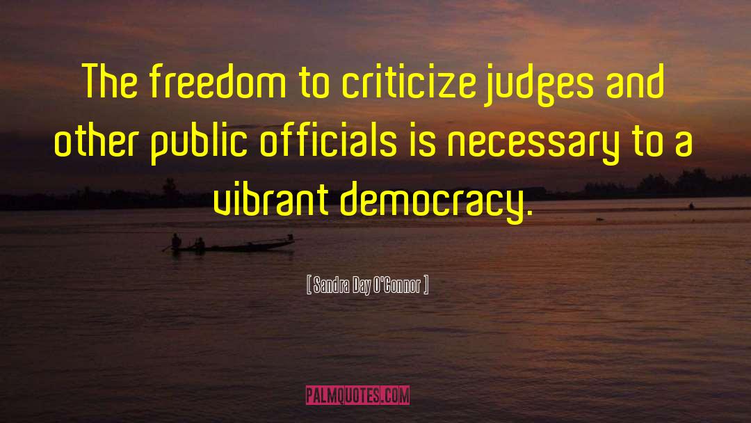 Sandra Day O'Connor Quotes: The freedom to criticize judges