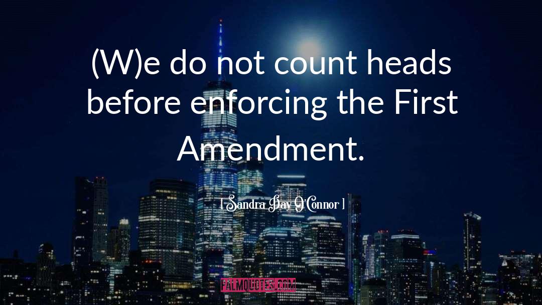 Sandra Day O'Connor Quotes: (W)e do not count heads