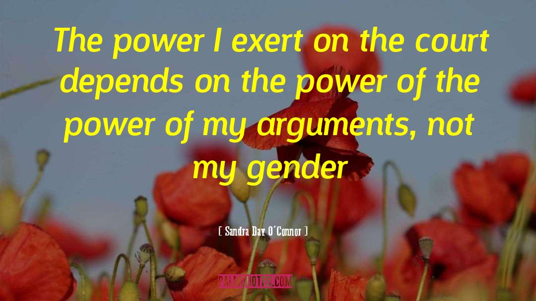 Sandra Day O'Connor Quotes: The power I exert on