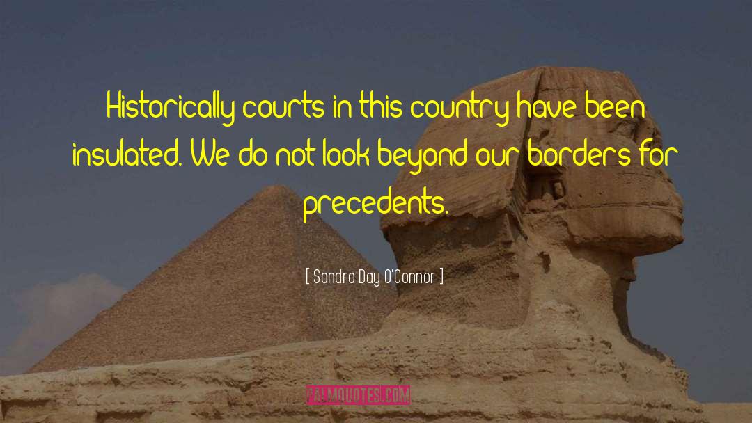 Sandra Day O'Connor Quotes: Historically courts in this country