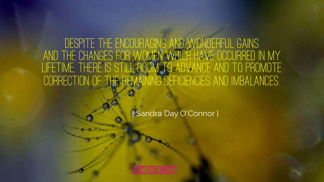 Sandra Day O'Connor Quotes: Despite the encouraging and wonderful