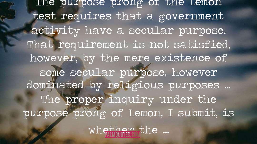 Sandra Day O'Connor Quotes: The purpose prong of the