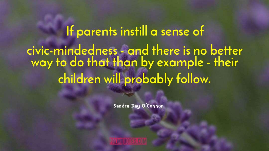 Sandra Day O'Connor Quotes: If parents instill a sense