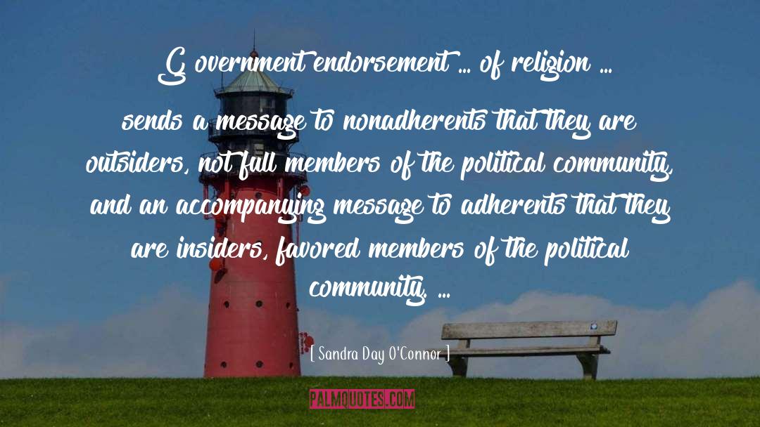 Sandra Day O'Connor Quotes: [G]overnment endorsement ... of religion