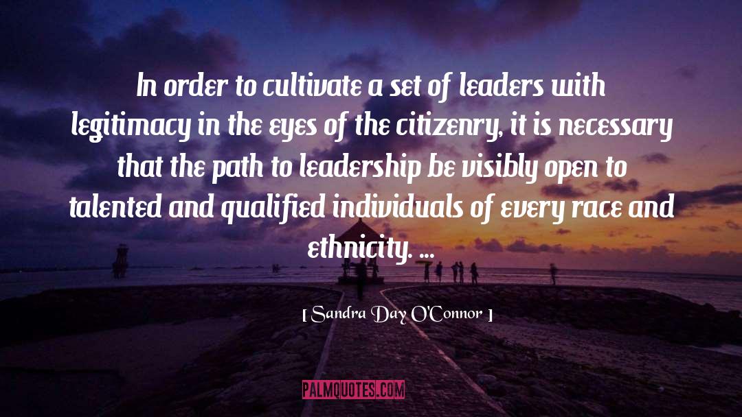 Sandra Day O'Connor Quotes: In order to cultivate a