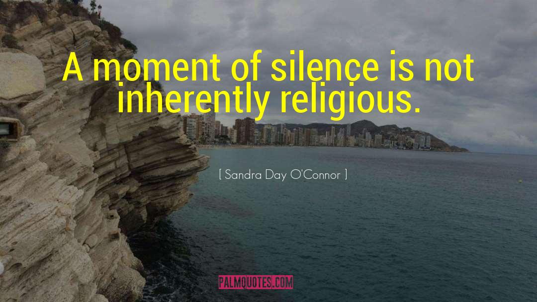 Sandra Day O'Connor Quotes: A moment of silence is