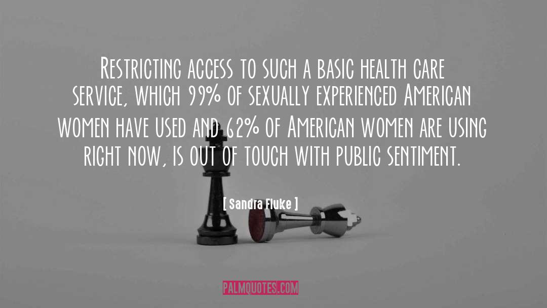 Sandra Fluke Quotes: Restricting access to such a