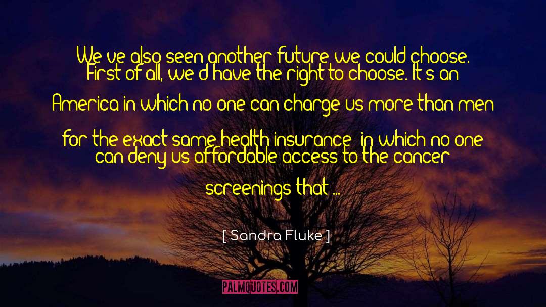 Sandra Fluke Quotes: We've also seen another future
