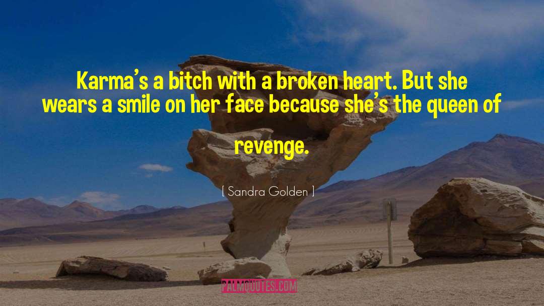 Sandra Golden Quotes: Karma's a bitch with a
