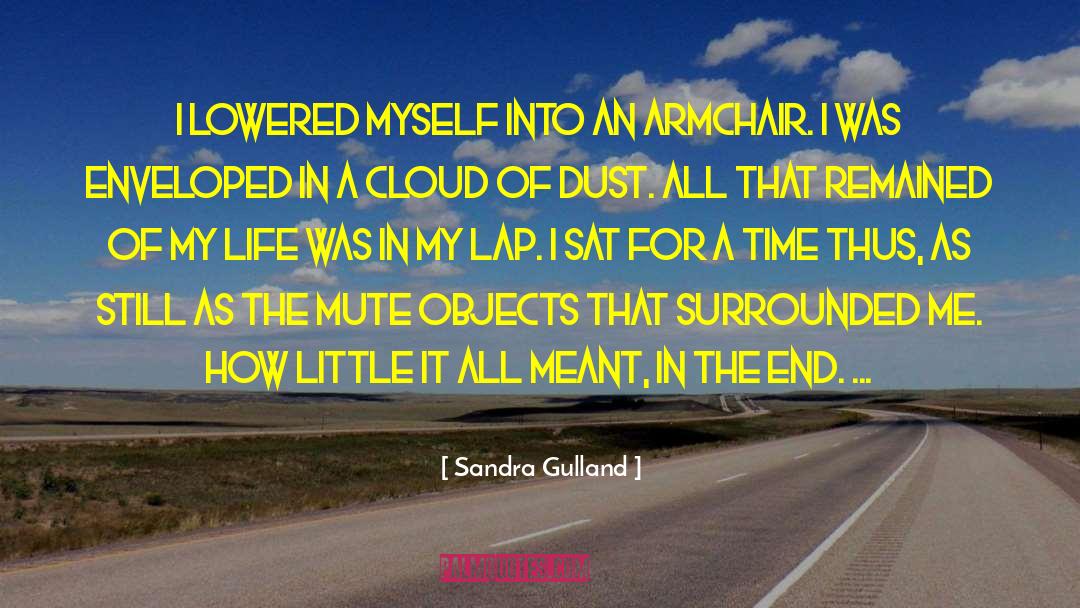 Sandra Gulland Quotes: I lowered myself into an