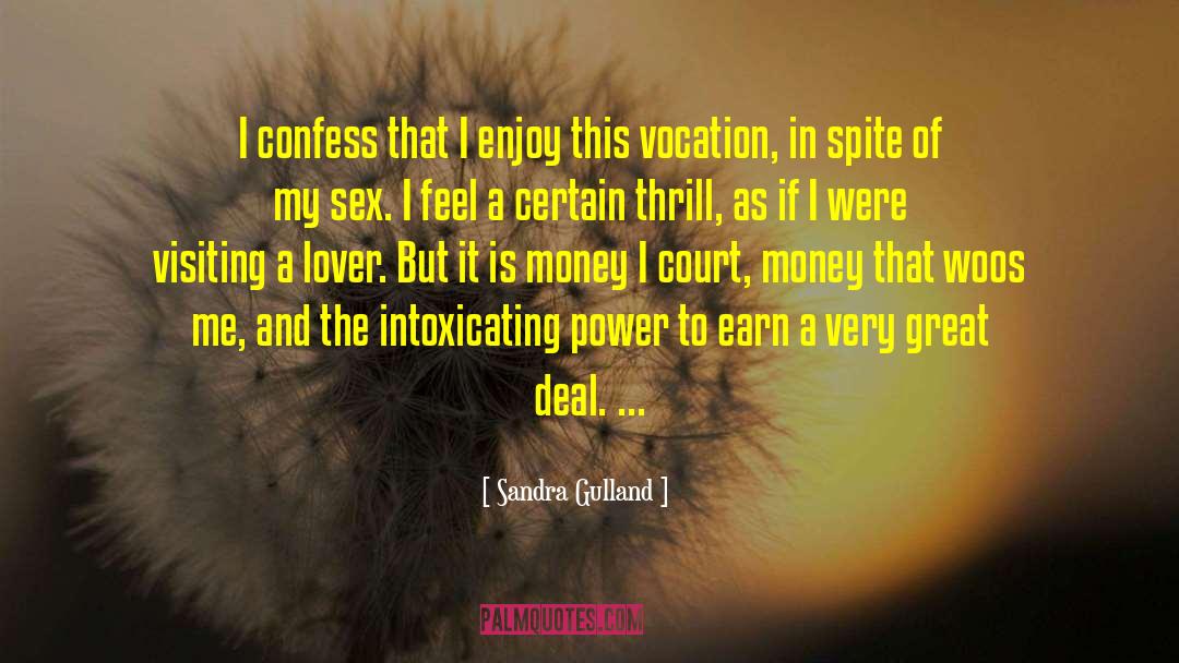 Sandra Gulland Quotes: I confess that I enjoy