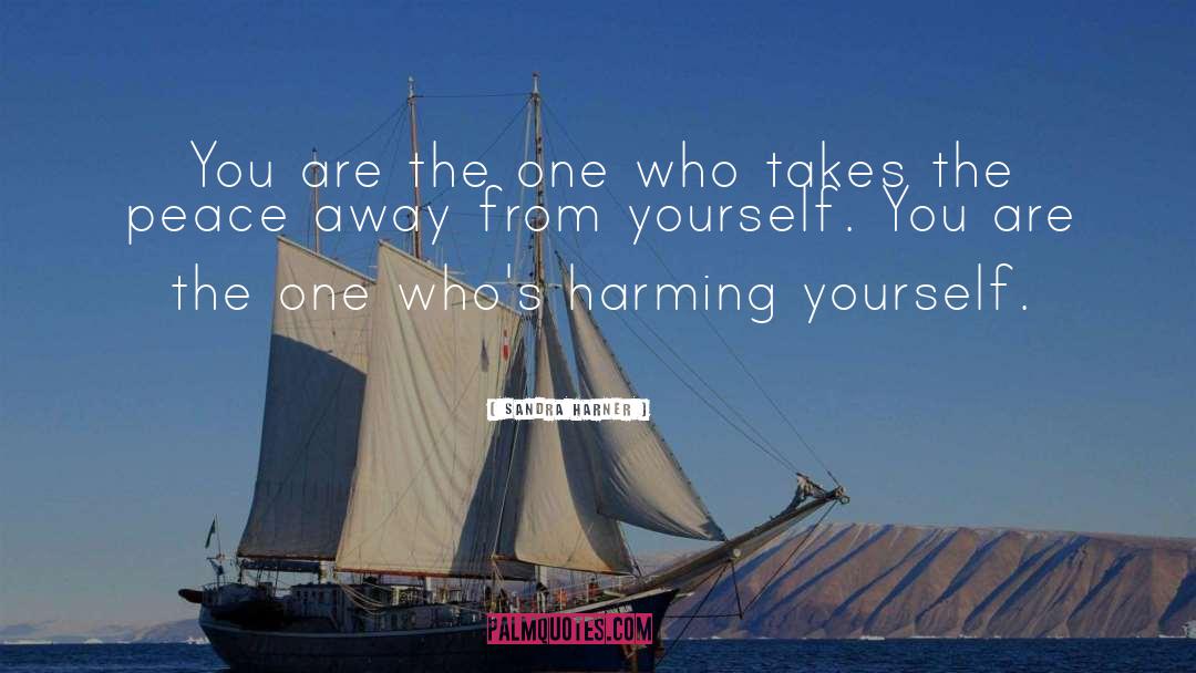 Sandra Harner Quotes: You are the one who