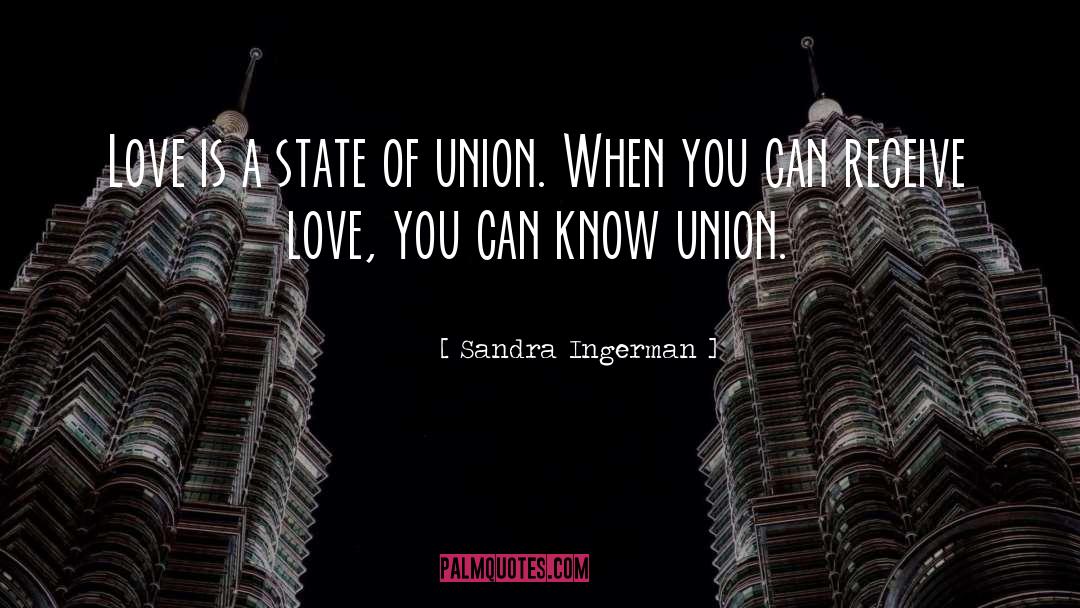 Sandra Ingerman Quotes: Love is a state of