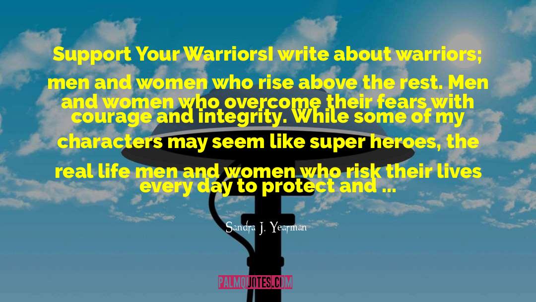 Sandra J. Yearman Quotes: Support Your Warriors<br />I write