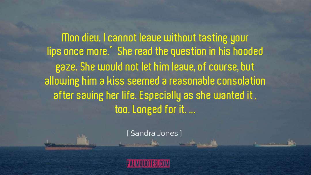 Sandra Jones Quotes: Mon dieu. I cannot leave