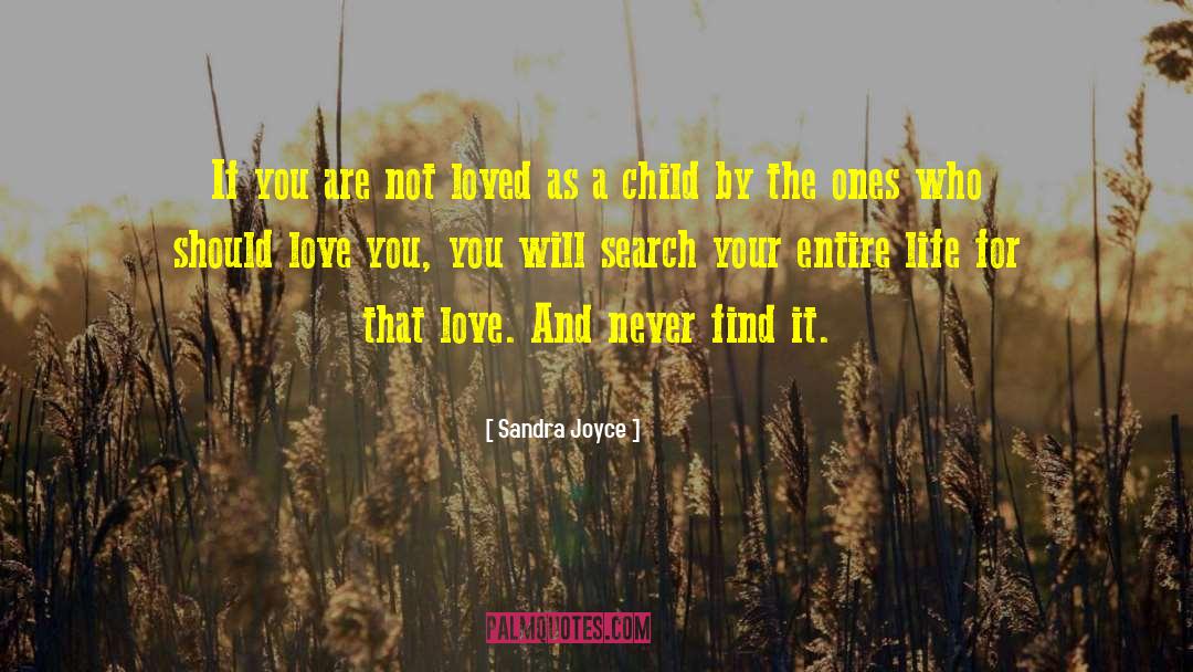 Sandra Joyce Quotes: If you are not loved