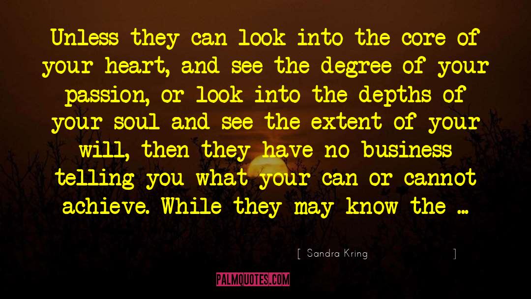 Sandra Kring Quotes: Unless they can look into