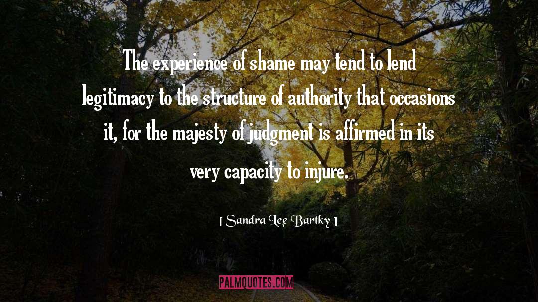 Sandra Lee Bartky Quotes: The experience of shame may