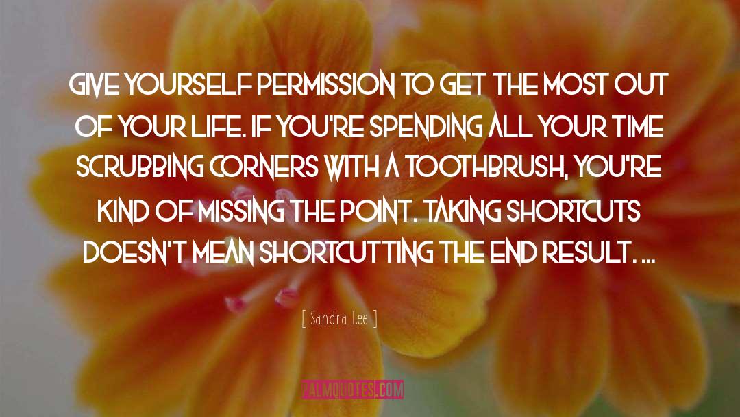 Sandra Lee Quotes: Give yourself permission to get