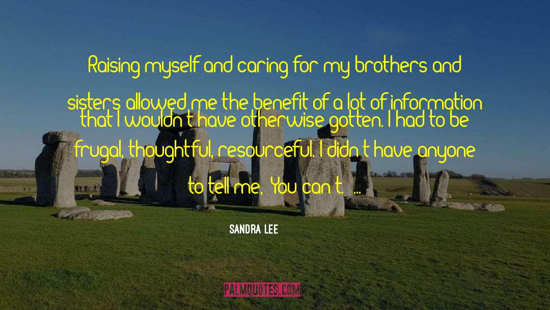 Sandra Lee Quotes: Raising myself and caring for