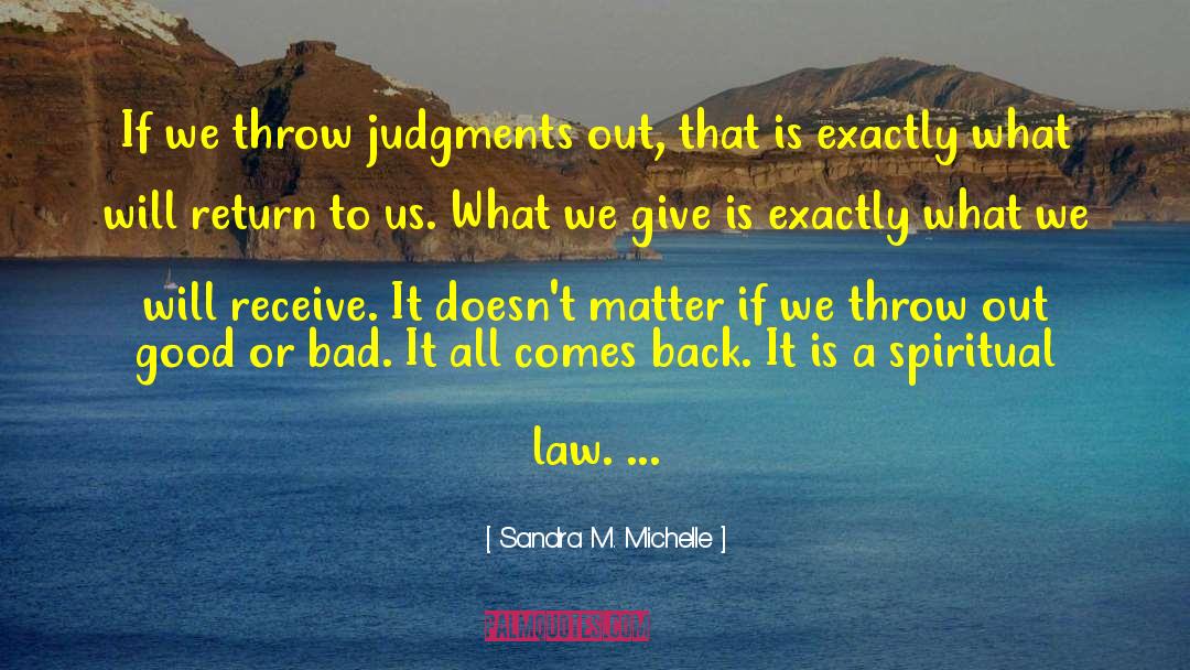Sandra M. Michelle Quotes: If we throw judgments out,