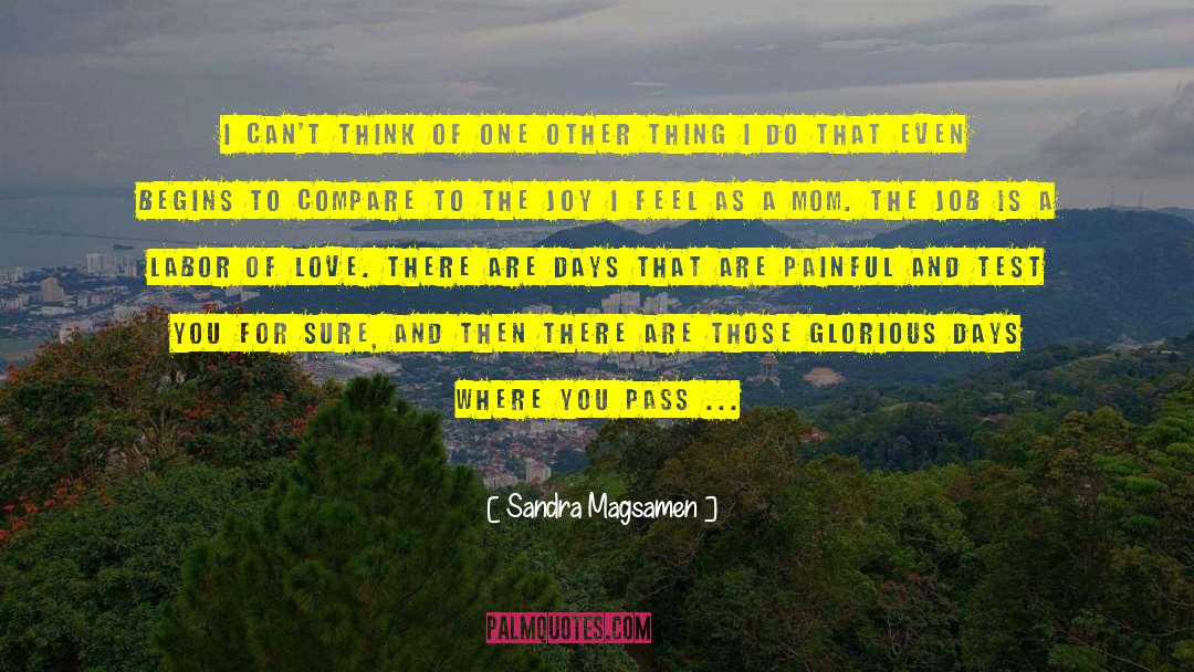 Sandra Magsamen Quotes: I can't think of one