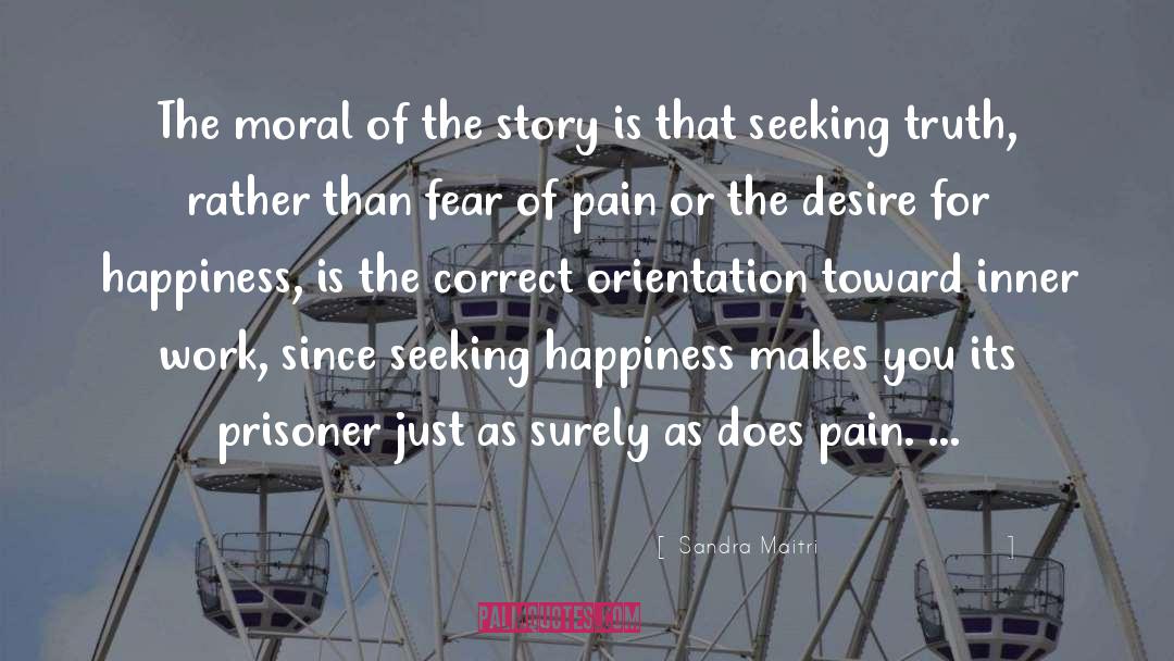 Sandra Maitri Quotes: The moral of the story