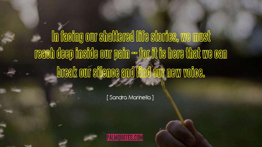 Sandra Marinella Quotes: In facing our shattered life
