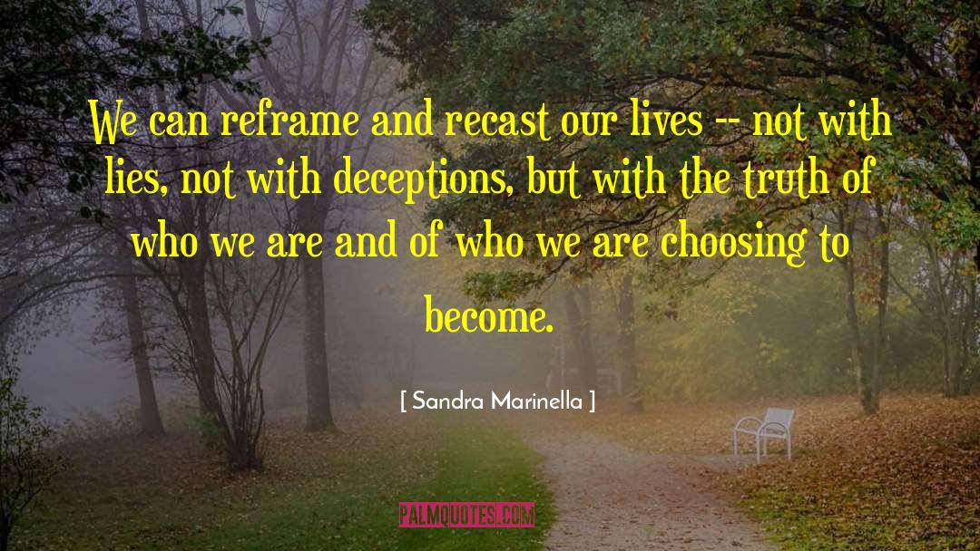 Sandra Marinella Quotes: We can reframe and recast