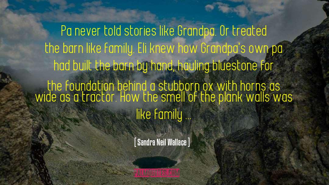 Sandra Neil Wallace Quotes: Pa never told stories like