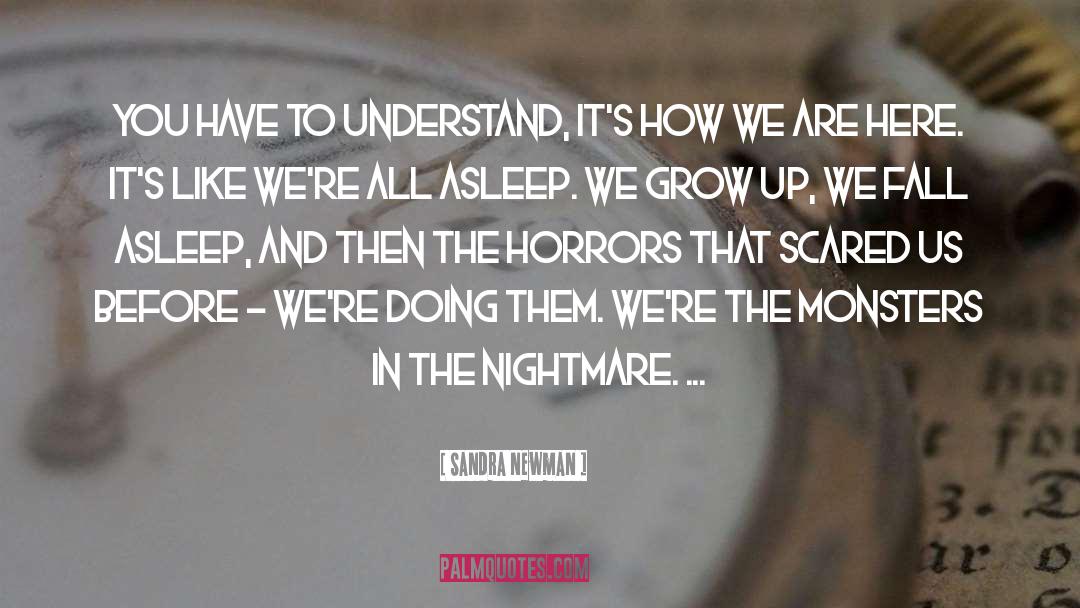 Sandra Newman Quotes: You have to understand, it's