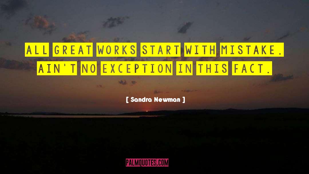 Sandra Newman Quotes: All great works start with
