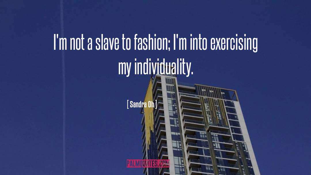 Sandra Oh Quotes: I'm not a slave to