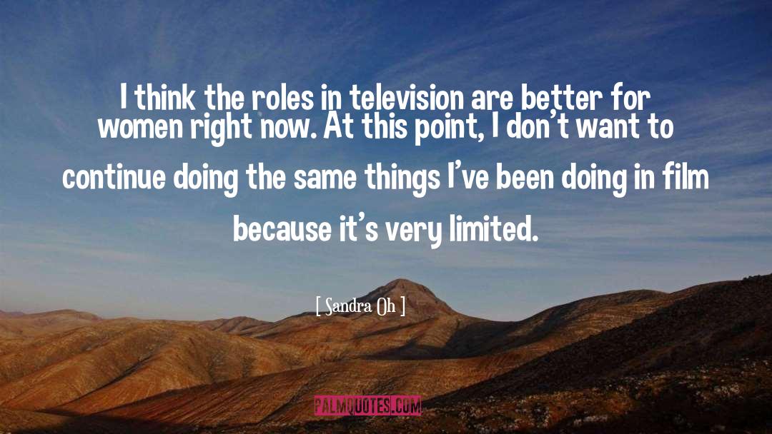 Sandra Oh Quotes: I think the roles in