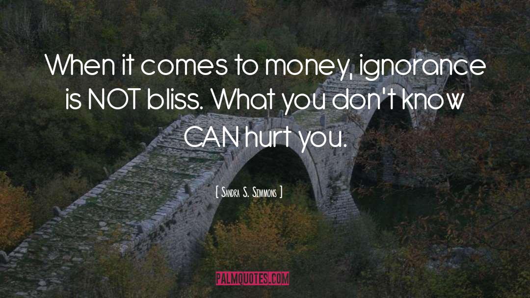 Sandra S. Simmons Quotes: When it comes to money,