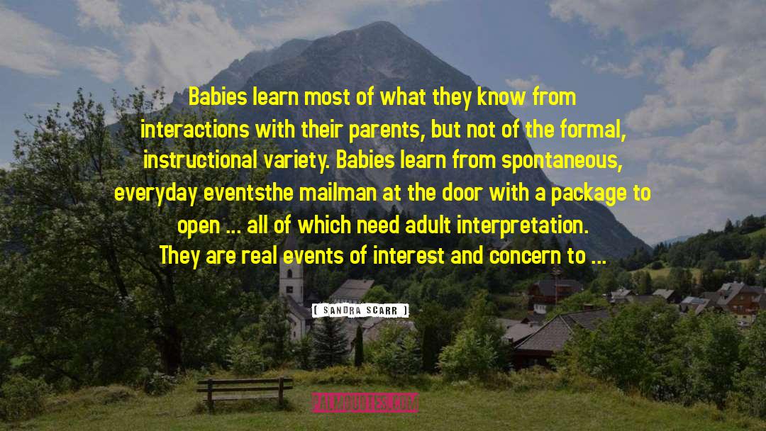 Sandra Scarr Quotes: Babies learn most of what