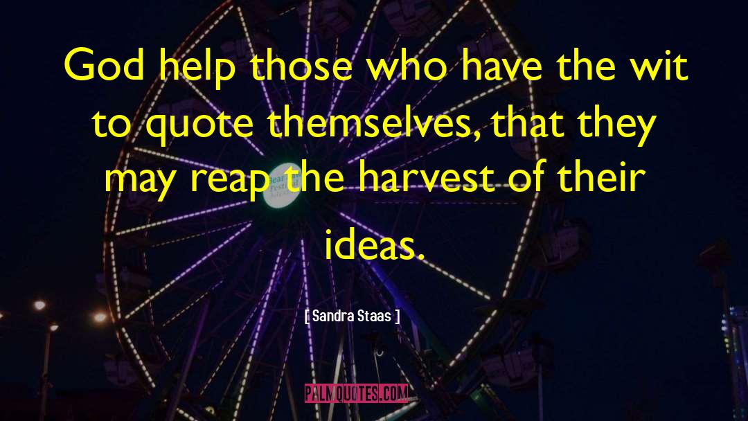 Sandra Staas Quotes: God help those who have