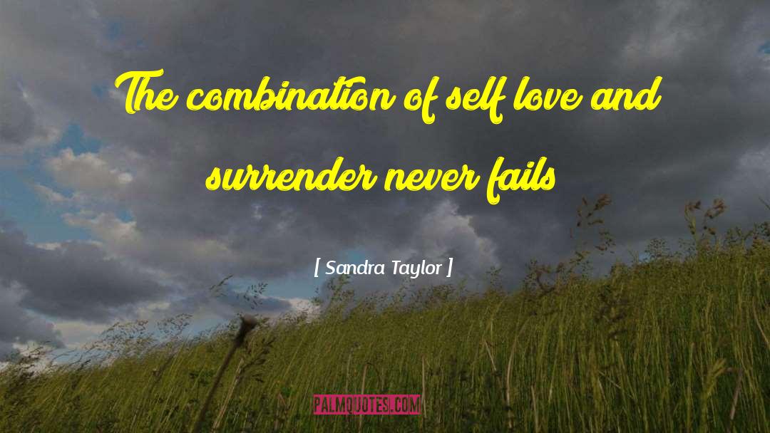 Sandra Taylor Quotes: The combination of self love