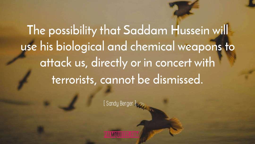 Sandy Berger Quotes: The possibility that Saddam Hussein