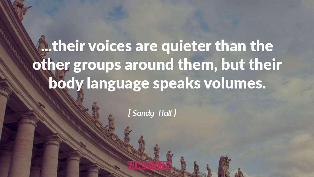 Sandy Hall Quotes: ...their voices are quieter than