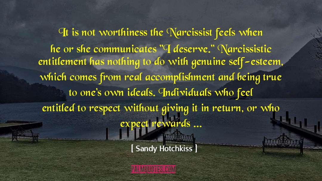 Sandy Hotchkiss Quotes: It is not worthiness the